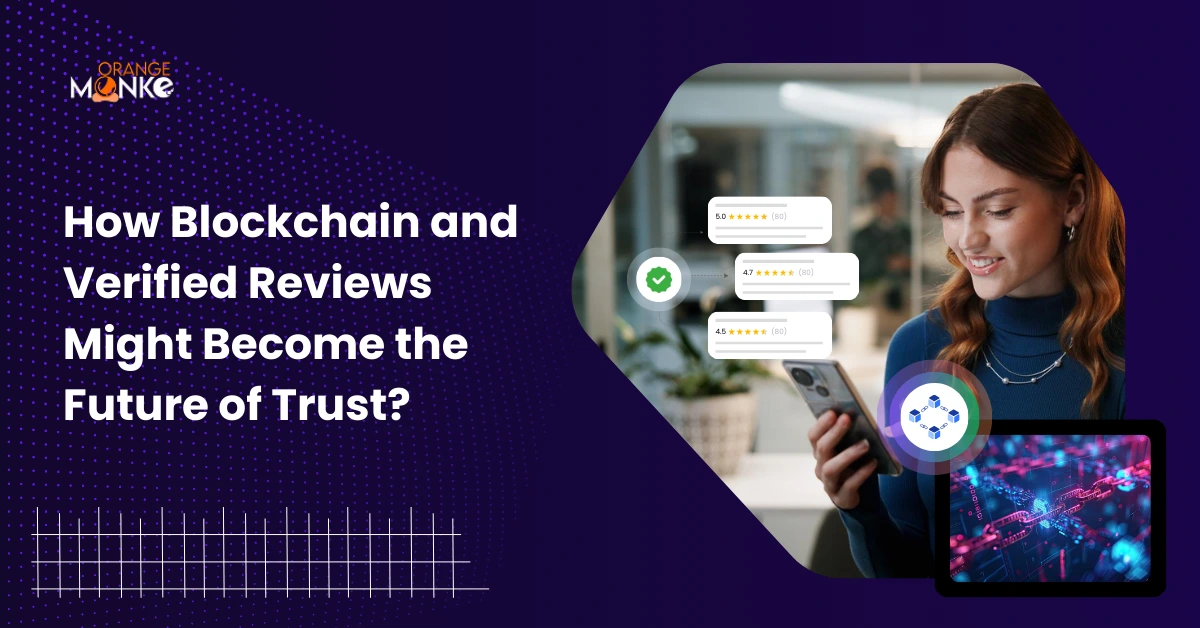 How Blockchain And Verified Reviews Might Become The Future OF Trust?