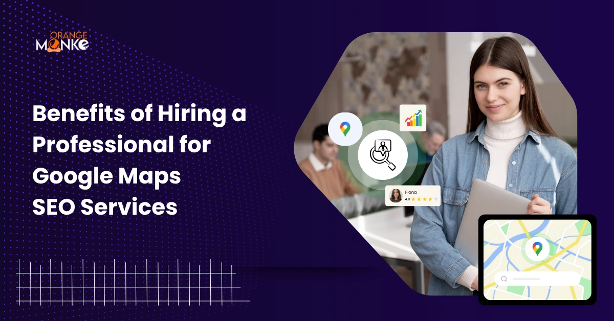 Benefits Of Hiring A Professional For Google Maps SEO Services