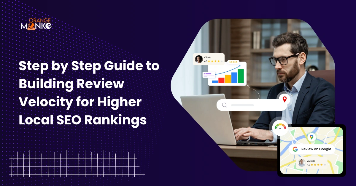 Step By Step Guide To Building Review Velocity For Higher Local SEO Rankings