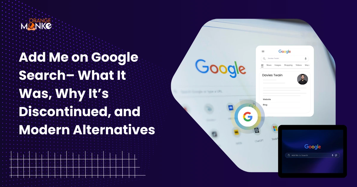 Add Me on Google Search – What It Was, Why It’s Discontinued, and Modern Alternatives