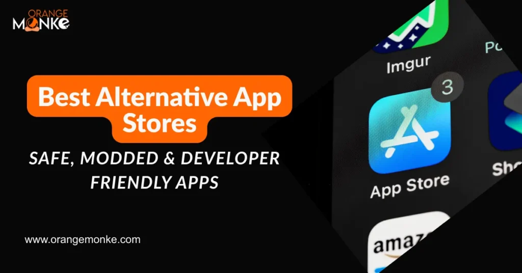 Best Alternative App Stores – Safe, Modded & Developer – Friendly Apps