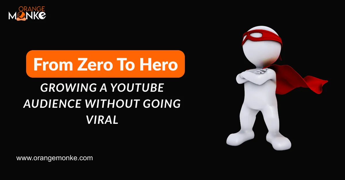 From Zero To Hero &ndash; Growing A YouTube Audience Without Going Viral