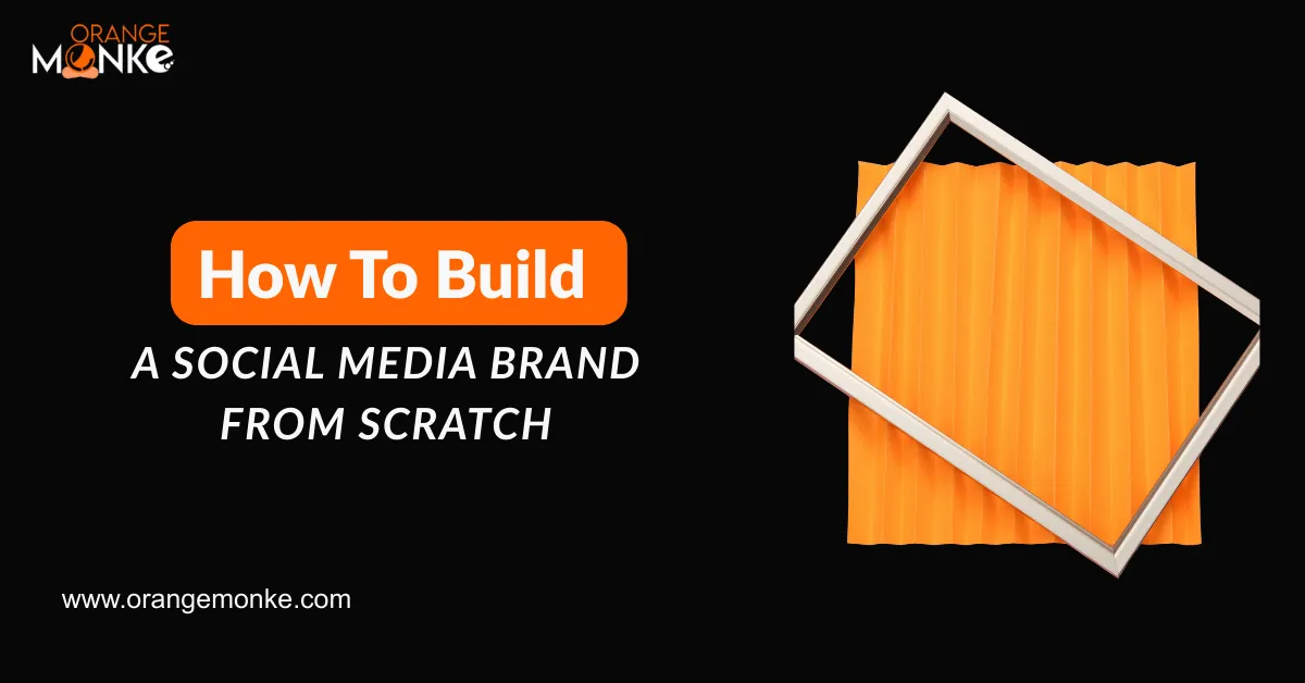 How To Build A Social Media Brand From Scratch