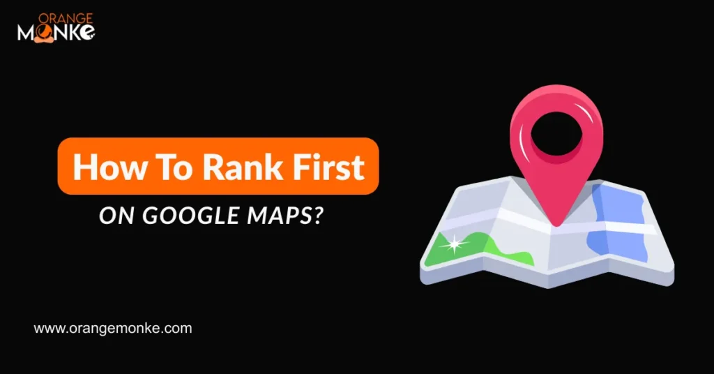 How To Rank First On Google Maps?