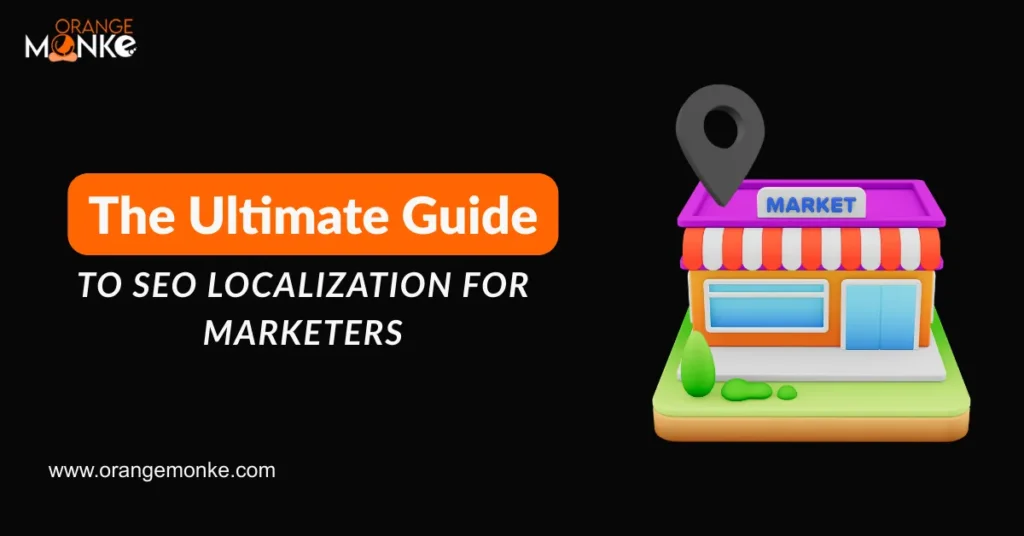 The Ultimate Guide To SEO Localization For Marketers