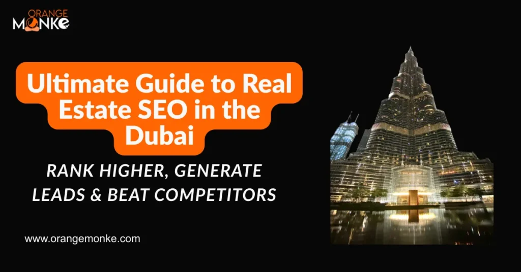 Ultimate Guide to Real Estate SEO in the Dubai – Rank Higher, Generate Leads & Beat Competitors