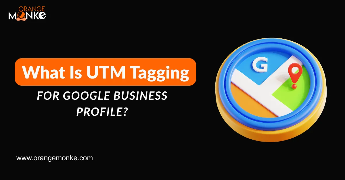What Is UTM Tagging For Google Business Profile? 1 What Is UTM Tagging For Google Business Profile?