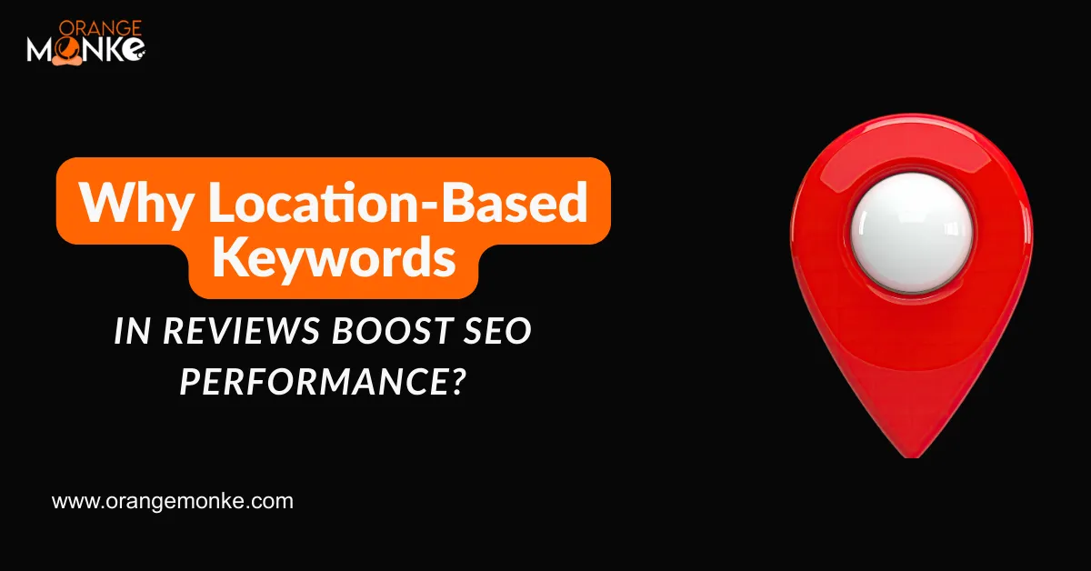 Why Location-Based Keywords in Reviews Boost SEO Performance? 1 Why Location-Based Keywords in Reviews Boost SEO Performance?