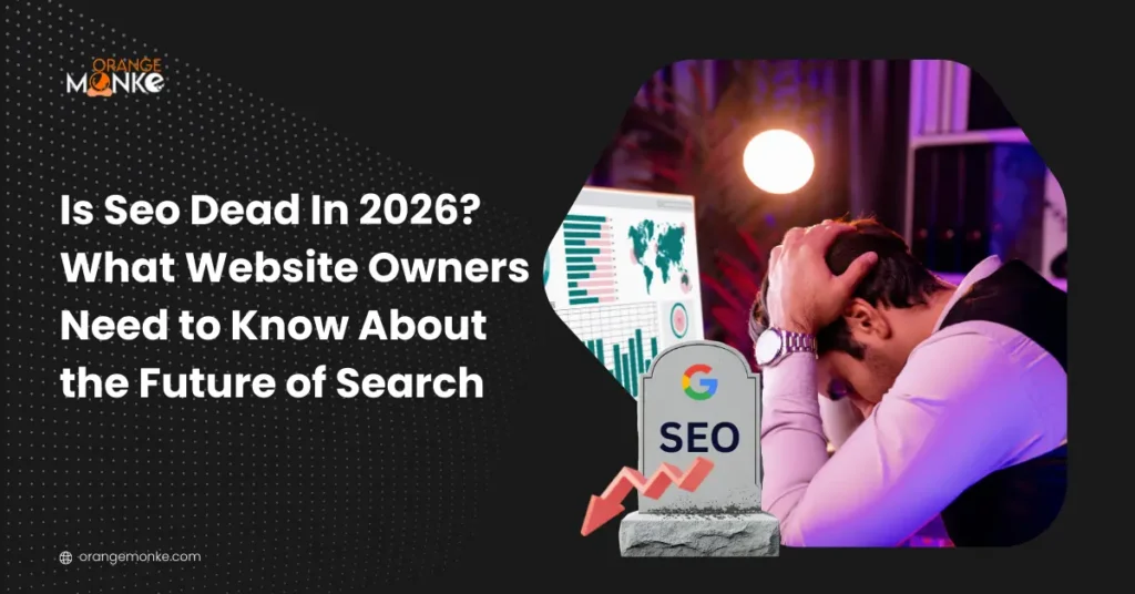 Is Seo Dead In 2026? What Website Owners Need to Know About the Future of Search