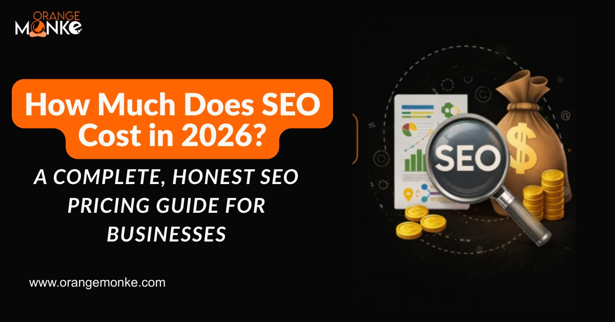 How Much Does SEO Cost in 2026? A Complete, Honest SEO Pricing Guide for Businesses