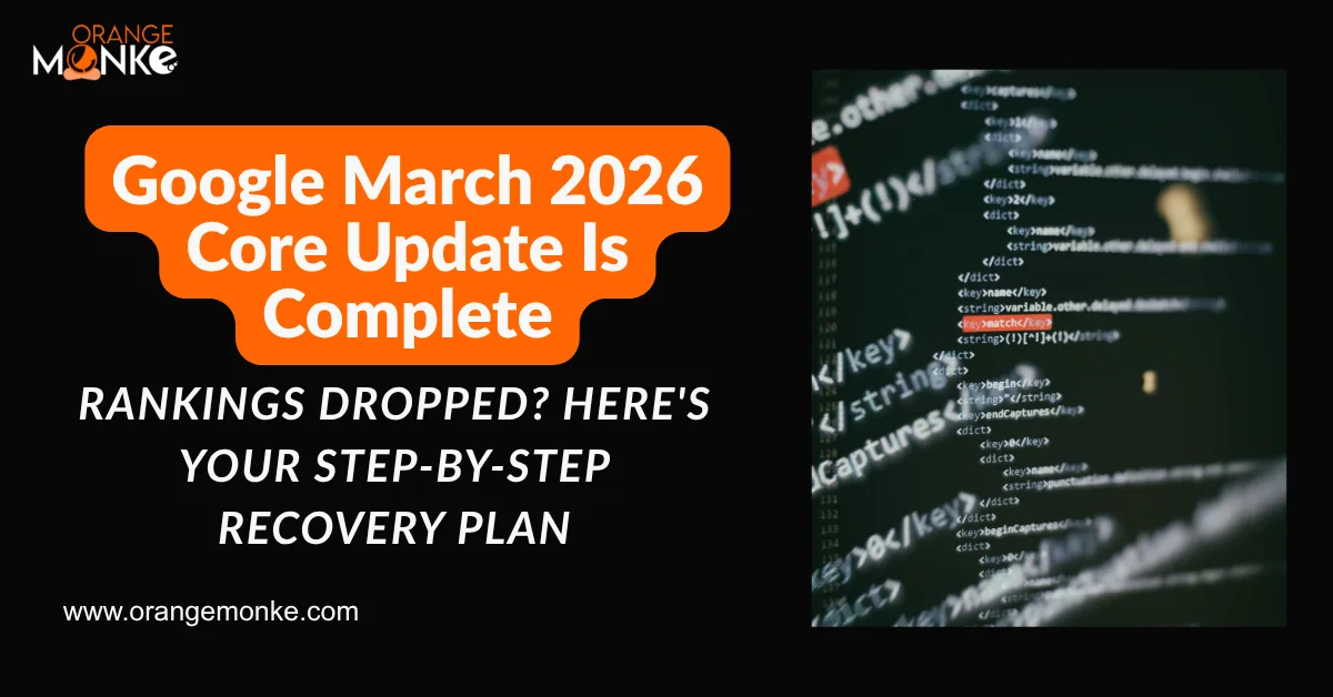 Google March 2026 Core Update Is Complete: Rankings Dropped? Here's Your Step-by-Step Recovery Plan 1 Google March 2026 Core Update Is Complete: Rankings Dropped? Here’s Your Step-by-Step Recovery Plan