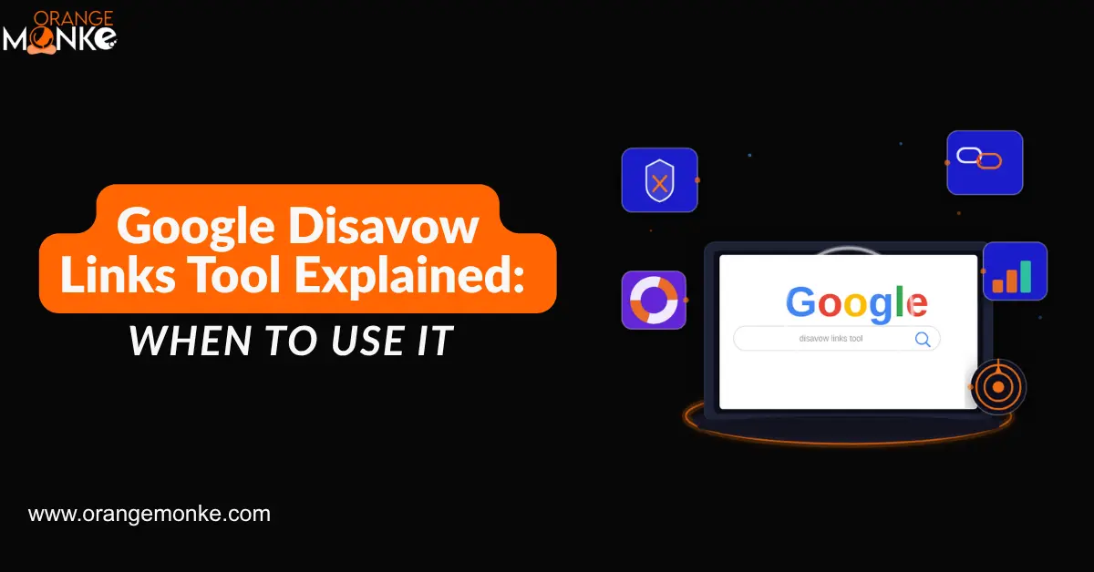 Google Disavow Links Tool Explained: When to Use It